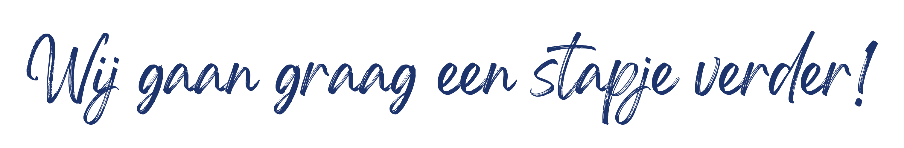 Wij gaan graag een stapje verder!